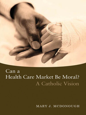 cover image of Can a Health Care Market Be Moral?